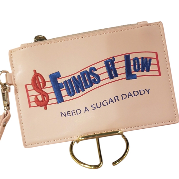 Handbags - NWT! 'FUNDS ARE LOW NEED A SUGAR DADDY' Pink Wristlet Clutch